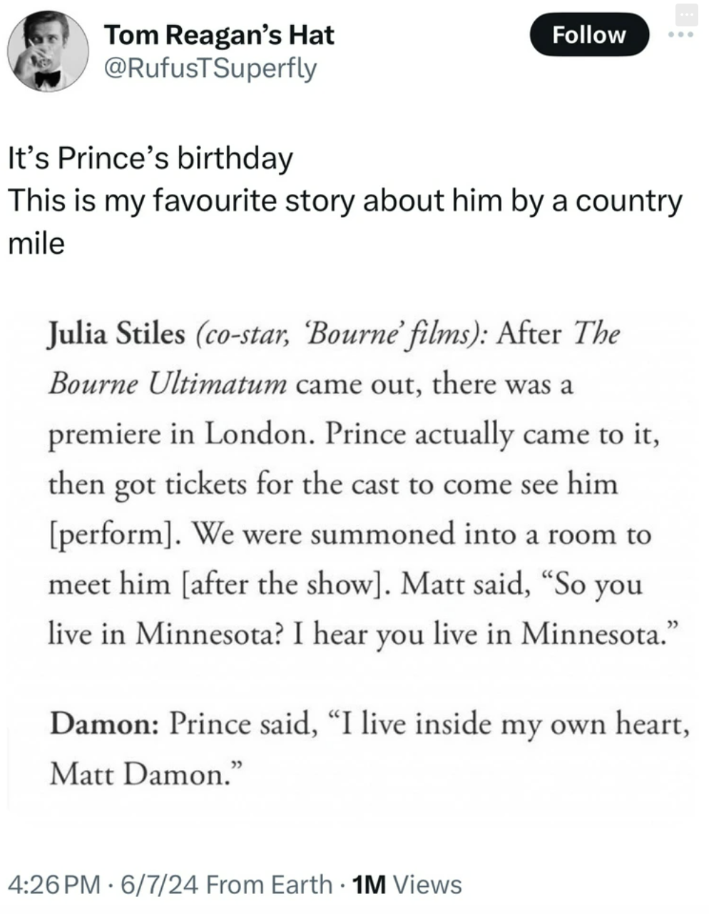 screenshot - Tom Reagan's Hat It's Prince's birthday This is my favourite story about him by a country mile Julia Stiles costar, Bourne' films After The Bourne Ultimatum came out, there was a premiere in London. Prince actually came to it, then got ticket